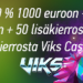 Tervetulobonuksena 100 % jopa 1000 euroon asti + 50 lisäkierrosta Viks Casinolla